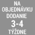 objednávka 3 - 4 týdny